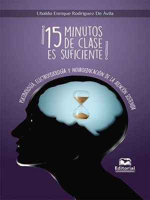 cover image of ¡15 minutos de clase es suficiente! Psicobiología, Electrofisiología y Neuroeducación de la Atención Sostenida